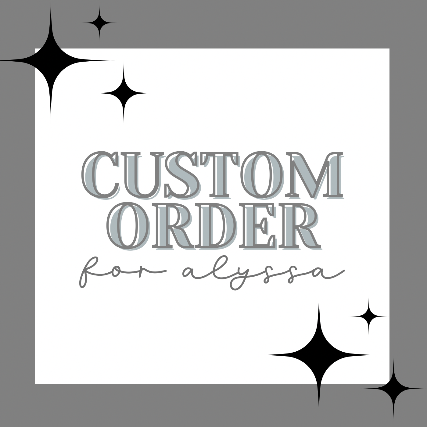 CUSTOM ORDER FOR ALYSSA