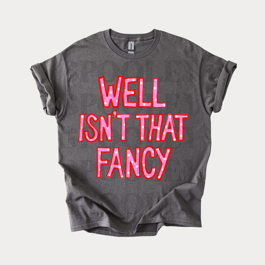 WELL ISN'T THAT FANCY