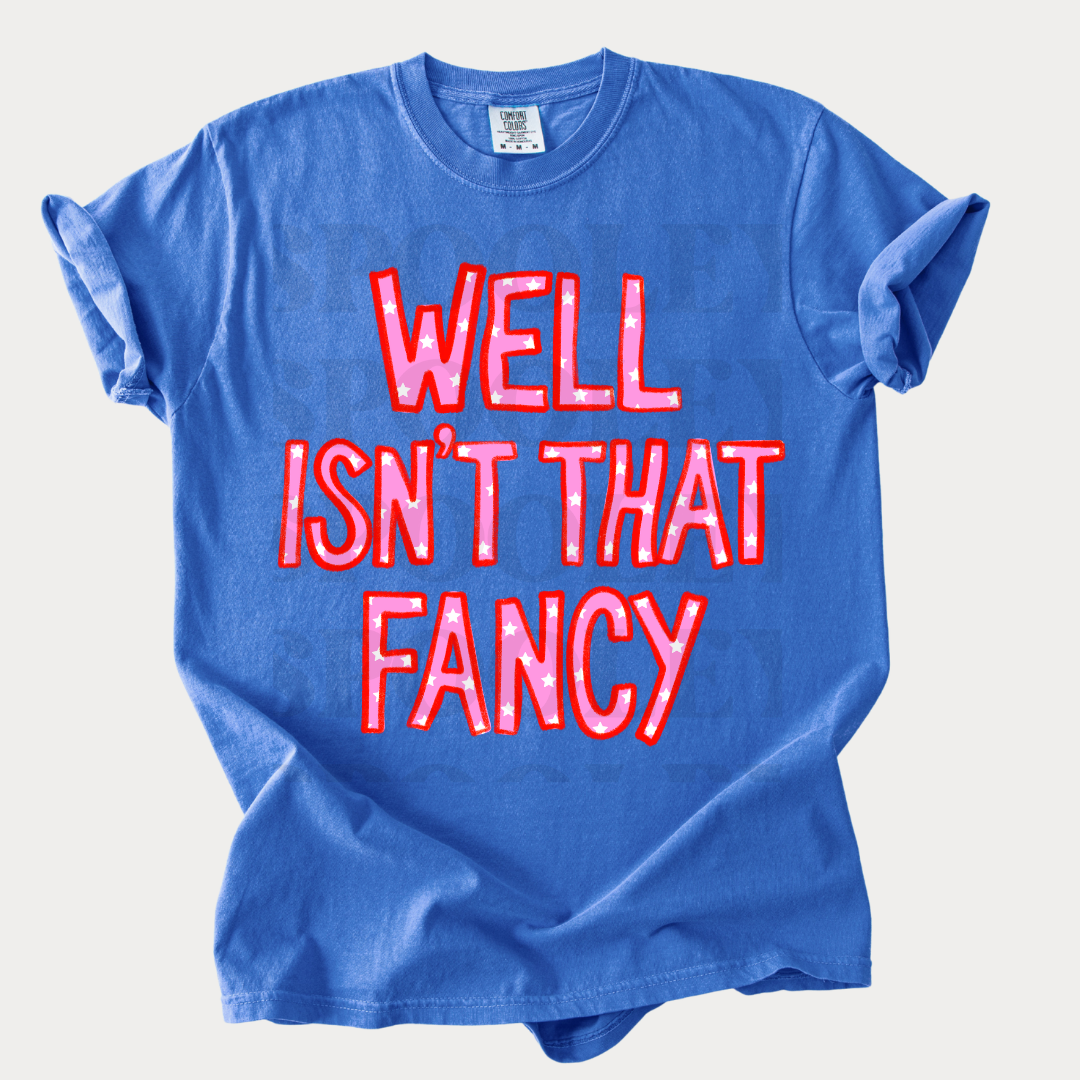 WELL ISN'T THAT FANCY