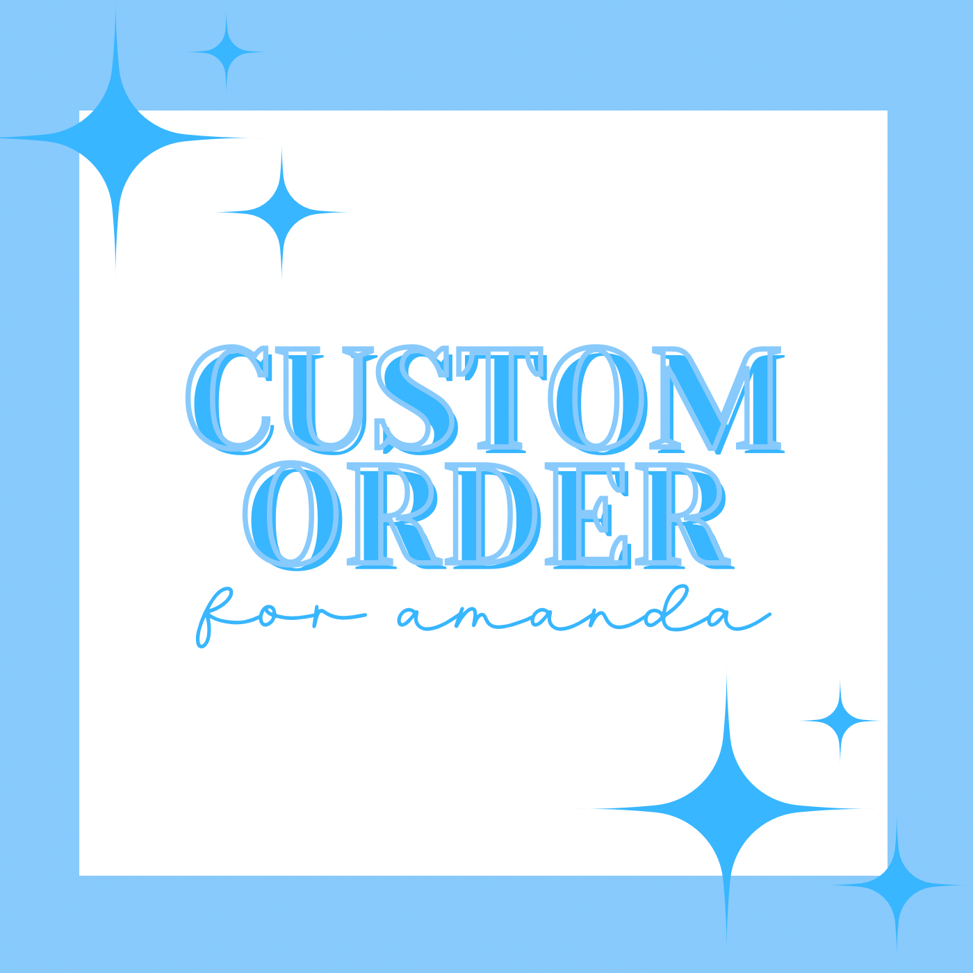CUSTOM ORDER FOR AMANDA